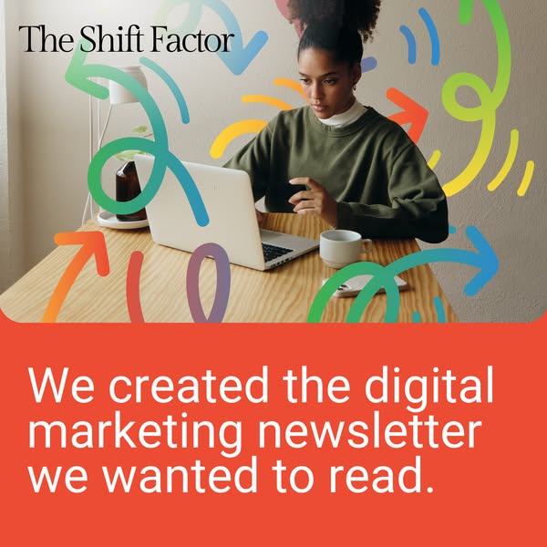 Bloom ad: Marketing moves fast. Sign up to The Shift Factor.